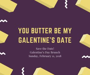 You butter be my  GAlentine's Date